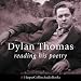 Dylan Thomas Reading His Poetry
