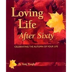 Loving Life After 60 : Celebrating the Autumn of Your Life