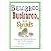 Ballyhoo, Buckaroo, and Spuds: Ingenious Tales of Words and Their Origins
