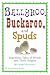 Ballyhoo, Buckaroo, and Spuds: Ingenious Tales of Words and Their Origins