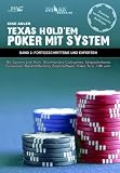 Texas Hold'em - Poker mit System 2: Band II - Fortgeschrittene und Experten - Mit System zum Profi: Shorthanded Cashgames, fortgeschrittenes Turnierspiel, ... Zusatzsoftware, Poker Tells, ICM, uvm.