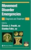 Movement Disorder Emergencies: Diagnosis and Treatment (Current Clinical Neurology)