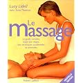 Le Massage : Le guide complet, �tape par �tape, des techniques occidentales et orientales