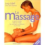 Le Massage : Le guide complet, �tape par �tape, des techniques occidentales et orientalespar Lucy Lidell