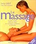 Le Massage : Le guide complet, �tape par �tape, des techniques occidentales et orientales