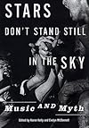 Stars Don't Stand Still In The Sky: Music and Myth