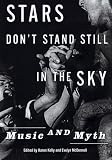 Stars Don't Stand Still in the Sky: Music and Myth (Dia Center for the Arts Book)