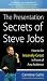 The Presentation Secrets of Steve Jobs : How to Be Insanely Great in Front of Any Audience