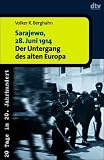Sarajewo, 28. Juni 1914. Der Untergang des alten Europa.