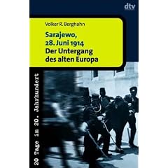 Sarajewo, 28. Juni 1914: Der Untergang des alten Europa