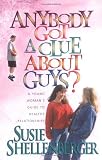 Books : Anybody Got a Clue About Guys?: A Young Woman's Guide to Healthy Relationships