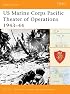 US Marine Corps Pacific Theater of Operations 1943-44 (Battle Orders)
