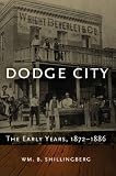 Dodge City: The Early Years, 1872-1886 (Western Lands and Waters)