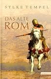 Das alte Rom - Sylke Tempel