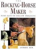 The Rocking-horse Maker: Nine Easy to Follow Projects