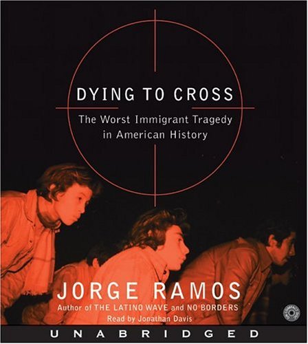 Dying to Cross CD: The Worst Immigrant Tragedy in American History
