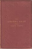 The Angora Goat, with an Account of its Introduction into Victoria, and a report on the flock belonging to the Zoological and Acclimatisation Society now running at Longerenong