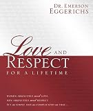 Love and Respect for a Lifetime: Women Absolutely Need Love. Men Absolutely Need Respect. Its as Simple and as Complicated as That...