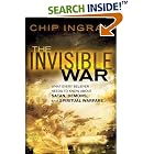 Invisible War, The: What Every Believer Needs to Know about Satan, Demons, and Spiritual... by  Chip Ingram