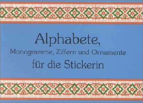 Alphabete, Monogramme, Ziffern und Ornamente f�r die Stickerin