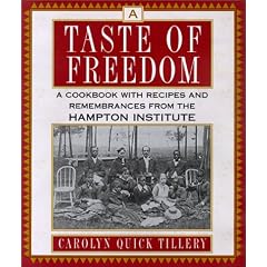A Taste Of Freedom: A Cookbook With Recipes and Remembrances from the Hampton Institute