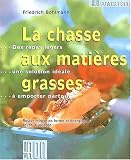 La chasse aux mati�res grasses
