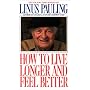 How to Live Longer and Feel Better