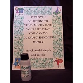 57 Proven Solutions to Bring Money Into Your Life Without Spending Money Plus Money Attraction Oil 1 Oz