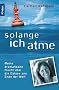 Solange ich atme: Meine dramatische Flucht �ber die Ostsee ans Ende der Welt: Meine dramatische Flucht �ber die Ostsee bis ans Ende der Welt