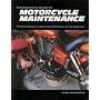 The Essential Guide to Motorcycle Maintenance: Tips and Techniques to Keep Your Motorcycle in Top Condition