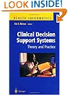 Clinical Decision Support Systems: Theory and Practice