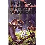 Ray Bradbury Presents Dinosaur Warriors (Dinosaur World) book cover