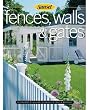Fences, Walls & Gates softcover: Building Techniques, Tools and Materials, Design Ideas Fences, Walls & Gates softcover: Building Techniques, Tools and Materials, Design Ideas