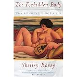 The Forbidden Body: Why Being Fat is Not a Sin (Issues in Women's Health series)by Shelley Bovey