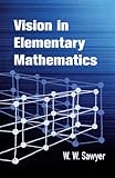 Vision in Elementary Mathematics (Dover Books on Mathematics)