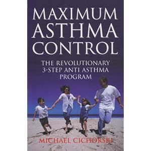 Maximum Asthma Control: The Revolutionary 3-step Anti-asthma Program