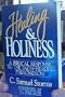 Healing and Holiness: A Biblical Response to the Faith-Healing Phenomenon