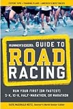 Runner's World Guide to Road Racing: Run Your First (or Fastest) 5-K, 10-K, Half-Marathon, or Marathon