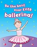Be the best ever ever ballerina!