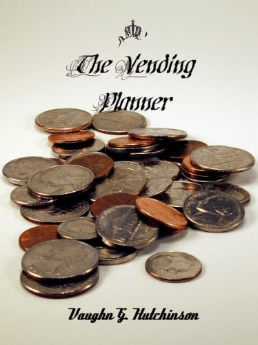 THE VENDING PLANNER: Your recession proof business. (The World's Best Kept Business Secret)