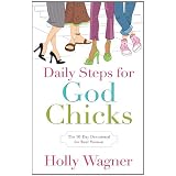 Daily Steps for God Chicks: The 90-Day Devotional for Real Women