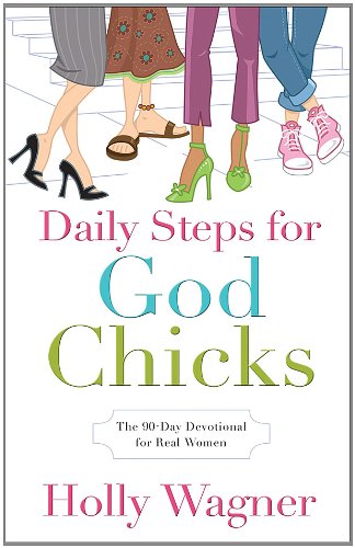 Daily Steps for God Chicks: The 90-Day Devotional for Real Women - Paperback