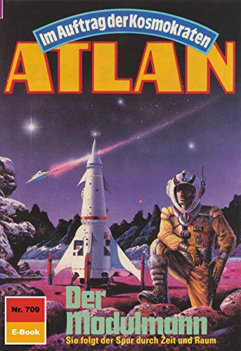Atlan 709: Der Modulmann (Heftroman): Atlan-Zyklus 