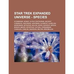 Star Trek Expanded Universe - Species: Acamarian, Aenar, Alpha Centauran, Ancient Humanoid, Andorian, Arkonian, Augment, Aurelian, Barkonian, Betazoid