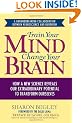 Train Your Mind, Change Your Brain: How a New Science Reveals Our Extraordinary Potential to Transform Ourselves
