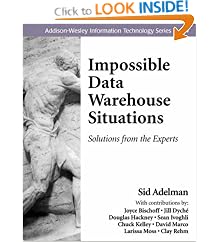 Impossible Data Warehouse Situations: Solutions from the Experts (Addison-Wesley Information Technology Series)