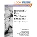 Impossible Data Warehouse Situations: Solutions from the Experts