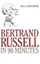 Bertrand Russell in 90 Minutes (Philsophers in 90 Minutes)
