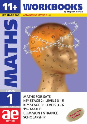 11+ Maths: Maths for SATS,11+,Scholarship and Common Entrance, Book 1
