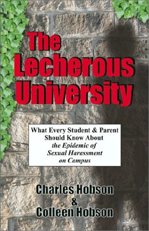 the lecherous university what every student and parent should know about the sexual harassment epidemic on campus